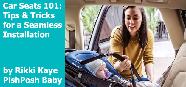 PishPosh Baby - Car Seats 101: Tips & Tricks for a Seamless Installation